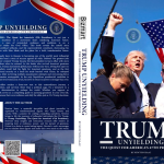 Trump Unyielding: The Relentless Quest for America’s 47th Presidency